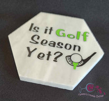 Load image into Gallery viewer, Is It Golf Season Yet? - Marble Coaster
