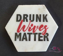 Load image into Gallery viewer, Drunk Wives Matter - Marble Coaster
