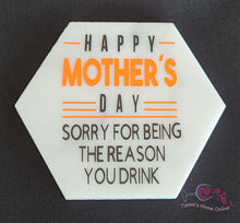 Load image into Gallery viewer, Happy Mother&#39;s Day - Sorry For Being The Reason You Drink - Marble Coaster
