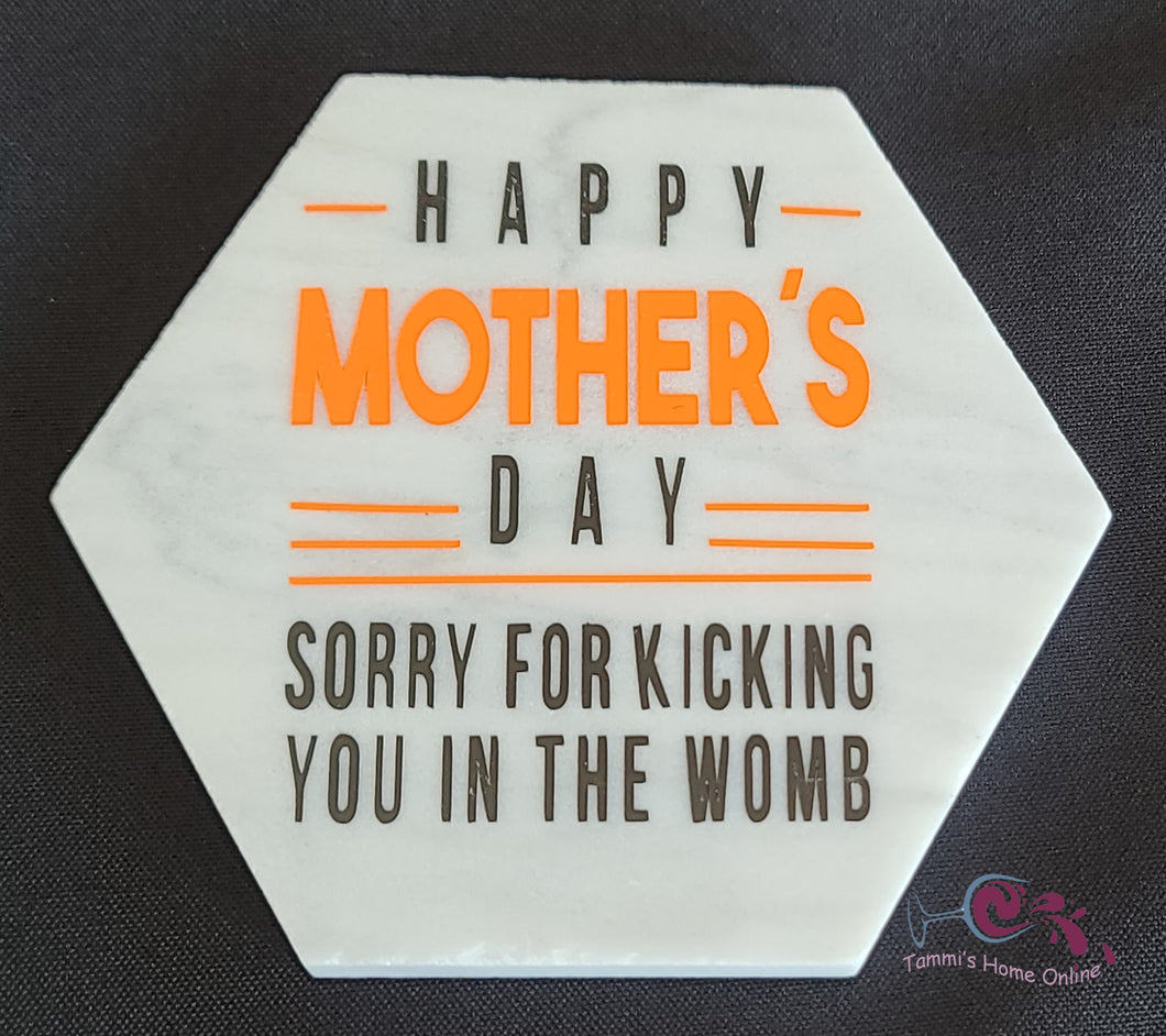 Happy Mother's Day - Sorry For Kicking You in the Womb - Marble Coaster