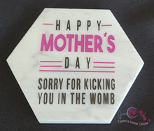 Load image into Gallery viewer, Happy Mother&#39;s Day - Sorry For Kicking You in the Womb - Marble Coaster
