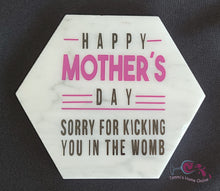 Load image into Gallery viewer, Happy Mother&#39;s Day - Sorry For Kicking You in the Womb - Marble Coaster
