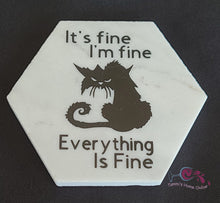 Load image into Gallery viewer, It&#39;s Fine. I&#39;m Fine. Everything is Fine. Sulky Cat - Marble Coaster

