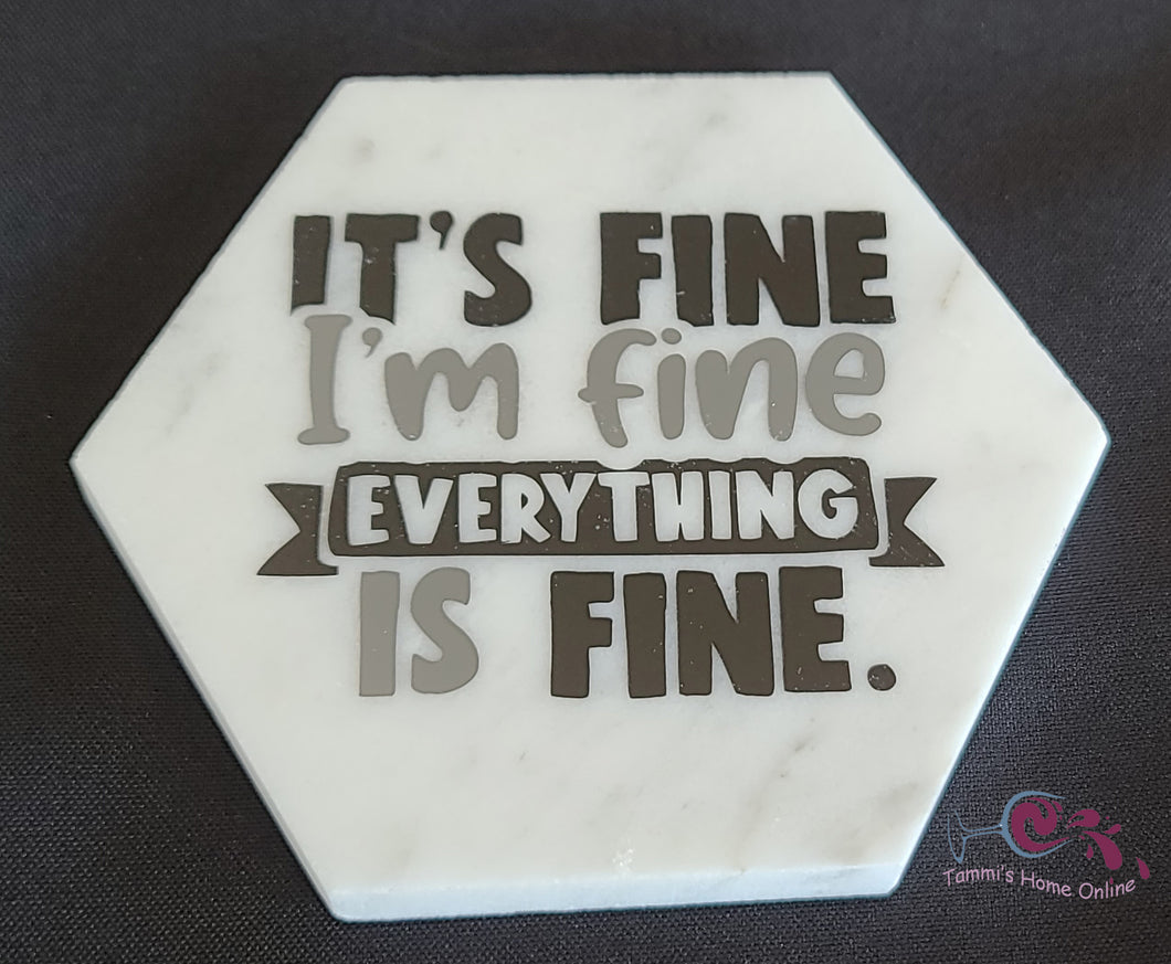It's Fine. I'm Fine. Everything is Fine. - Marble Coaster