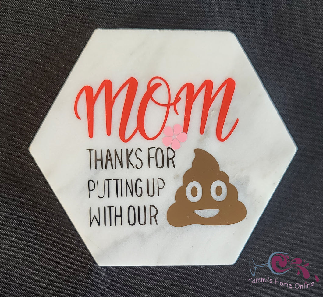 Mom Thanks For Putting Up With Our Poop - Marble Coaster