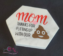 Load image into Gallery viewer, Mom Thanks For Putting Up With Our Poop - Marble Coaster
